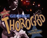 The Baddest Of George Thorogood And The Destroyers [Audio CD] - £7.96 GBP