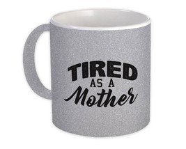 Tired as a Mother : Gift Mug Mom Funny Birthday Christmas Decor - £15.75 GBP