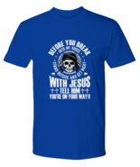 Patriot TShirt Before You Break In Get Right With Jesus Royal-P-Tee  - £16.72 GBP