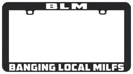 BLM Banging Local MILFS JDM Drifting Drift Racing Funny License Plate Frame 1 - $6.92