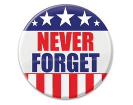 NEVER FORGET. Service Appreciation Button 2&quot; Patriotic NEW! Red/White/Blue - $10.04