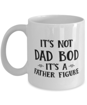 Funny Dad Gift, It&#39;s Not Dad Bod It&#39;s A Father Figure, Unique Best Birth... - $19.90