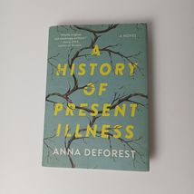 History of Present Illness : A Novel by Anna DeForest (2022, Hardcover) - $7.99