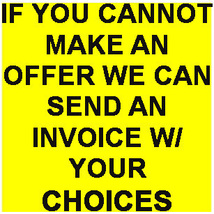 IF YOU CANNOT MAKE A BEST OFFER MESSAGE &amp; WE WILL SEND AN INVOICE TO YOU... - $0.00
