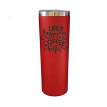 Life Happens Coffee Helps Red 20oz Skinny Tumbler LA5088 - £15.95 GBP