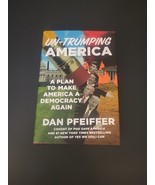 Un-Trumping America : A Plan to Make America a Democracy Again by Dan Pf... - $10.49