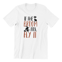 If The Broom Fits Fly It Shirt - £18.37 GBP