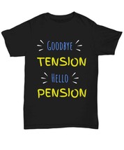 Retirement funny personalizable shirt for retiree, &quot;goodbye tension hell... - $24.00