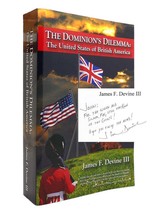 James F. Devine Iii The Dominion&#39;s Dilemma The United States Of British America - £42.45 GBP