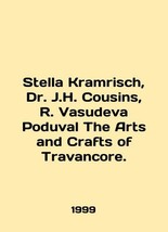 Stella Kramrisch, Dr. J.H. Cousins, R. Vasudeva Poduval The Arts and Crafts of T - £234.58 GBP