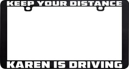 Keep Your Distance Karen Is Driving Entitled Funny Humor License Plate Frame - £5.52 GBP