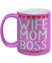 Wife, Mom, Boss, pink Coffee Mug, Coffee Cup metallic 11oz. Model 60044  - £19.65 GBP