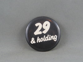 Vintage Novelty Pin - 29 and Holding - Celluloid Pin  - £11.75 GBP