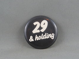 Vintage Novelty Pin - 29 and Holding - Celluloid Pin  - $15.00