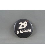 Vintage Novelty Pin - 29 and Holding - Celluloid Pin  - $15.00