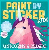 Paint by Sticker Kids: Unicorns &amp; Magic: Create 10 Pictures One Sticker at a Tim - £7.83 GBP