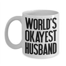 Funny Valentine&#39;s Day Gift Mug World&#39;s Okayest Husband Coffee Cup 11 oz 15 oz - £15.23 GBP