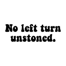 No Left Turn Unstoned. 8&quot; x 2.5&quot; Vinyl Decal Sticker Grateful Dead Jerry... - £3.93 GBP
