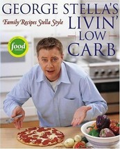 George Stella&#39;s Livin&#39; Low Carb : Family Recipes Stella Style by George... - £7.07 GBP