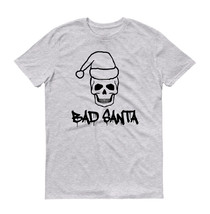 Funny Bad Santa Unisex T-Shirt - $18.99