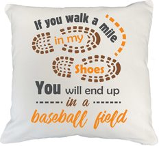 If You Walk A Mile&quot; My Shoes, You Will End Up&quot; A Baseball Field Pillow C... - £19.45 GBP+