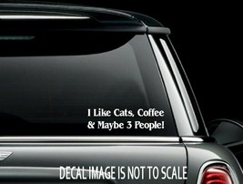 I Like Cats, Coffe &amp; Maybe 3 People Car Window Decal Bumper Sticker US Seller - £5.27 GBP+
