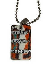 Kate Mesta Must Love Nurses Dog Tag Necklace Art To Wear New - £19.74 GBP