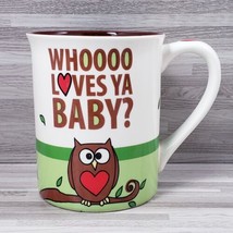 Mud &quot;Whoooo Loves Ya Baby? 16 oz. Ceramic Coffee Mug Cup - £12.24 GBP