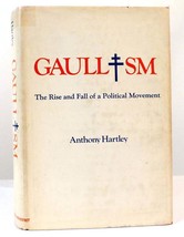 Anthony Hartley GAULLISM The Rise and Fall of a Political Movement 1st Edition 1 - $64.95