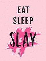 Eat, Sleep, Slay: Kick-Ass Quotes for Girls with Goals - £6.76 GBP