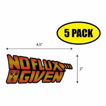 5 PACK 2&quot;x4.5&quot; NO FLUX GIVEN Sticker Decal Humor Funny Gift VG0156 - £6.51 GBP
