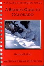 A Birder&#39;s Guide to Colorado (ABA/Lane Birdfinding Guide) Holt, Harold R. - £10.82 GBP