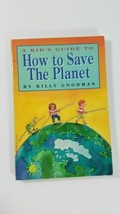 A Kid&#39;s Guide to How to Save the Planet by Billy Goodman Paperback 1990  - £4.75 GBP