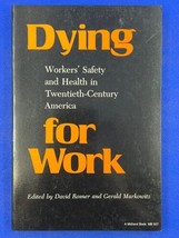 Dying for Work : Workers&#39; Safety and Health in Twentieth-Century - $9.87