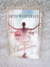 2010 Love, Charleston: Family, Friendship and Faith by Beth Webb Hart, Pb Book - £3.20 GBP