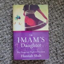 The Imam&#39;s Daughter My Desperate Flight to Freedom by Hannah Shah 2010 HB - £2.27 GBP