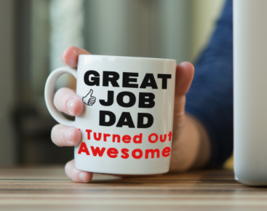 Funny Coffee Mug -Great Job Dad I Turned Out Awesome- Mugs for Dad, Gift... - £12.70 GBP