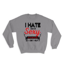 Hate Being Sexy DOG DAD : Gift Sweatshirt Family Funny Birthday Christmas - £22.63 GBP