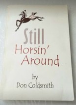 DON COLDSMITH Still Horsin&#39; Around paperback book Veterinarian Western Cowboy - £11.06 GBP