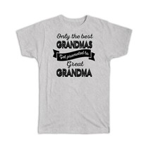 Best Grandma Get Promoted to Great Grandma : Gift T-Shirt Grandmother - £14.48 GBP+