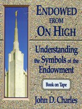 Endowed from on High: Understanding the Symbols of the Endowment John D.... - £8.65 GBP