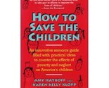 How to Save the Children Hatkoff, Amy and Klopp, Karen Kelly - £2.34 GBP
