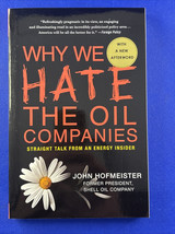 Why We Hate the Oil Companies : Straight Talk from an Energy Insider - $14.82