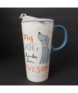 Cypress Home My Dog Thinks I&#39;m Awesome 10 oz. Ceramic Travel Mug with Lid - $16.17