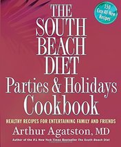 The South Beach Diet Parties and Holidays Cookbook: Healthy Recipes for ... - £15.95 GBP