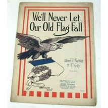 We&#39;ll Never Let Our Old Flag Fall Sheet Music WW1 1915 Rare Military Pat... - £7.08 GBP