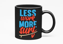 Make Your Mark Design Less Work More Surf., Black 11oz Ceramic Mug - £17.35 GBP+