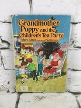 Grandmother Poppy and the Children&#39;s Tea Party by Mary Allred Rare 1984 Book - £39.56 GBP