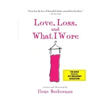 Love, Loss, And What I Wore Beckerman, Ilene - $15.00