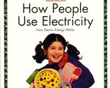 How People Use Electricity: How Electric Energy Works [Paperback] Louisv... - $44.09